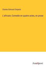 L'africain; Comedie en quatre actes, en prose af Charles Edmond Chojecki