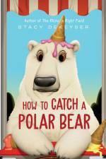 How to Catch a Polar Bear af Stacy Dekeyser
