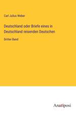 Deutschland oder Briefe eines in Deutschland reisenden Deutschen af Carl Julius Weber