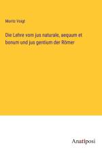 Die Lehre vom jus naturale, aequum et bonum und jus gentium der Römer af Moritz Voigt