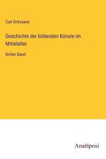 Geschichte der bildenden Künste im Mittelalter af Carl Schnaase
