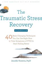 The Traumatic Stress Recovery Workbook af Jennifer Sweeton