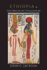 Ethiopia and the Origin of Civilization af John G. Jackson