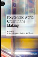 Polycentric World Order in the Making af Tatiana Shakleina