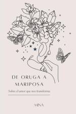 De oruga a mariposa: Sobre el amor que nos transforma af Mina Díaz