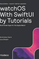 watchOS With SwiftUI by Tutorials (Second Edition): Build Great Apps for the Apple Watch af Scott Grosch