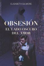 Obsesión: El lado oscuro del amor af Elisabeth Gilmore