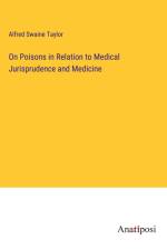 On Poisons in Relation to Medical Jurisprudence and Medicine af Alfred Swaine Taylor