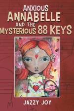 Anxious Annabelle and the Mysterious 88 Keys af Jazzy Joy