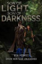 Son of Light, Son of Darkness: Drow Heritage Unleashed af Bob Perrill