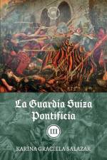 La guardia suiza pontificia: Tomo III af Karina Graciela Salazar