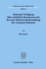 Nationale Verfügung über natürliche Ressourcen und die neue Weltwirtschaftsordnung der Vereinten Nationen. af Ria Kemper
