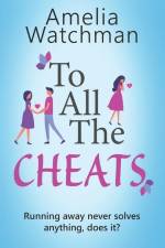 To All The Cheats: A romantic comedy for anyone who has ever been cheated on af Amelia Watchman