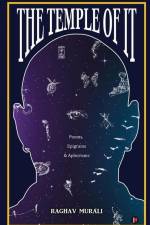 The Temple of It: Poems, Epigrams & Aphorisms af Raghav Murali