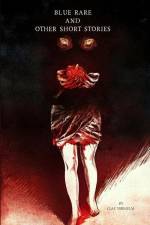 Blue Rare and Other Short Stories: A Short Horror Collection by Clay Vermulm af Tori V. Rainn