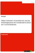Niklas Luhmann's Systemtheorie und das Erziehungssystem der Gesellschaft in Zeiten der Corona-Pandemie af Anonym