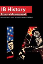 IB History Internal Assessment: The Definitive History [HL/SL] IA Guide For the International Baccalaureate [IB] Diploma af Ian Lourenço