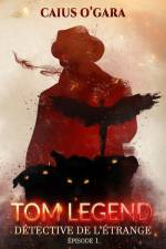 Tom Legend: Détective de l'étrange (Épisode 1) af Caius O'Gara