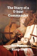 The Diary of a U-boat Commander af Steven King-Hall