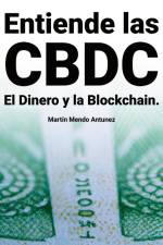 Entiende las CBDC el Dinero y la Blockchain af Martin Mendo Antunez