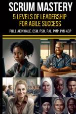SCRUM Mastery (5 Levels of Leadership for Agile Success) af Phill Akinwale