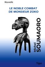 Le noble combat de Monsieur Zoko af Michel Soumaoro