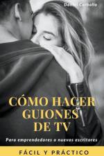 Cómo hacer guiones de Tv af Daniel Carballo