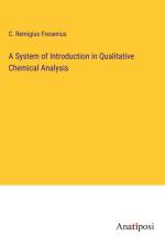 A System of Introduction in Qualitative Chemical Analysis af C. Remigius Fresenius