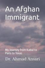 An Afghan Immigrant: My Journey from Kabul to Paris to Texas af Ahmad Ansari