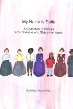 My Name is Sofia: A Collection of Stories about People who Share my Name af Allison Dearstyne