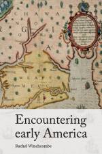 Encountering early America af Rachel Winchcombe