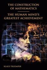 The Construction of Mathematics: The Human Mind's Greatest Achievement af Klaus Truemper