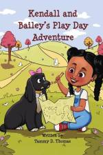 Kendall and Bailey's Play Day Adventure af Tammy D. Thomas