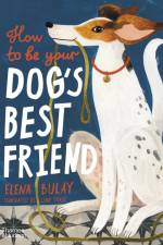 How to be Your Dog's Best Friend af Elena Bulay