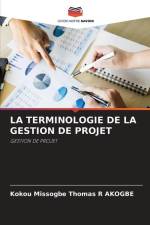 LA TERMINOLOGIE DE LA GESTION DE PROJET af Kokou Missogbe Thomas R Akogbe
