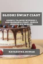S¿odki ¿wiat Ciast af Katarzyna Nowak
