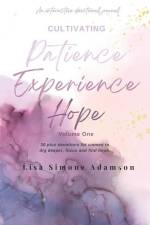 Cultivating Patience Experience Hope: Volume 1 af Lisa Simone Adamson