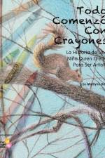 Todo Comenzó Con Crayones: La Historia de Una Niña Quien Creció Para Ser Artista af Marilynn Barr