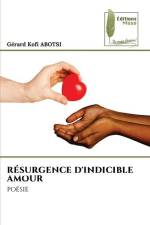 RÉSURGENCE D'INDICIBLE AMOUR af Gérard Kofi Abotsi