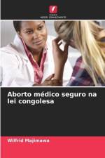 Aborto médico seguro na lei congolesa af Wilfrid Majimawa