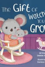 The Gift of Watching You Grow af Debbie Sullivan
