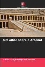 Um olhar sobre o Arsenal af Albert Tshiji Bampendi Mukole