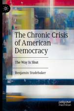 The Chronic Crisis of American Democracy af Benjamin Studebaker