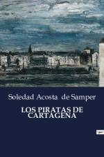 LOS PIRATAS DE CARTAGENA af Soledad Acosta de Samper