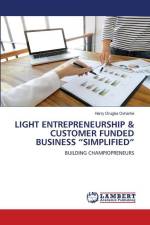 LIGHT ENTREPRENEURSHIP & CUSTOMER FUNDED BUSINESS ¿SIMPLIFIED¿ af Harry Orugba Ovharhe