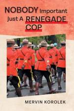 Nobody Important Just A Renegade Cop af Mervin Korolek