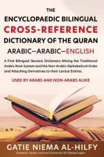 The Encyclopaedic Bilingual Cross- Reference Dictionary of the Quran af Gatie Niema Al-Hilfy