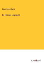 Le Roi des tropiques af Louis Xavier Eyma