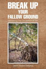 Break Up Your Fallow Ground af Jason Vincent Demarco