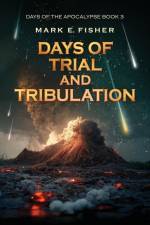 Days of Trial and Tribulation af Mark E. Fisher